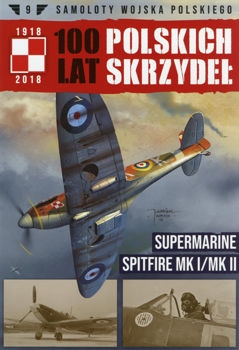 100 LAT POLSKICH SKRZYDEŁ - 09 SUPERMARINE SPITFIRE Mk I - Mk II.jpg